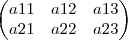 \begin{pmatrix}
   a11 & a12 & a13 \\ 
   a21 & a22 & a23   \\ 
\end{pmatrix}