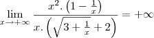 \lim_{x \to +\infty}\frac{x^2.\left(1-\frac{1}{x}\right)}{x.\left(\sqrt{3+\frac{1}{x}}+2}\right)}=+\infty