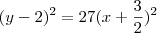 (y - 2)^2 = 27(x + \frac{3}{2})^2