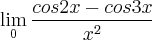 \lim_{0}\frac{cos2x-cos3x}{{x}^{2}} \lim_{0}\frac{cos2x-cos3x}{{x}^{2}}