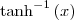 \textrm{tanh}^{-1}\,(x)