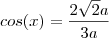 cos(x)&=&\frac{2\sqrt{2}a}{3a}