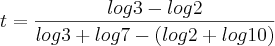 t = \frac{log 3 - log 2}{log 3 + log 7 - (log 2 + log 10)}