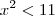 {x}^{2}<11