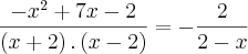 \frac{{-x}^{2}+7x-2}{\left(x+2 \right).\left(x-2 \right)}=-\frac{2}{2-x}