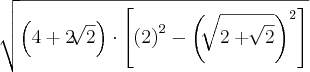 \sqrt[]{\left(4 + 2 \sqrt[]{2} \right) \cdot \left[{\left(2 \right)}^{2}  - {\left(\sqrt[]{2 + \sqrt[]{2}} \right)}^{2}\right] }