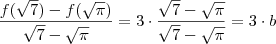 \frac{ f(\sqrt{7}) - f(\sqrt{\pi})}{\sqrt{7} - \sqrt{\pi} } = 3 \cdot \frac{\sqrt{7} - \sqrt{\pi} }{\sqrt{7} - \sqrt{\pi} } = 3 \cdot b \frac{ f(\sqrt{7}) - f(\sqrt{\pi})}{\sqrt{7} - \sqrt{\pi} } = 3 \cdot \frac{\sqrt{7} - \sqrt{\pi} }{\sqrt{7} - \sqrt{\pi} } = 3 \cdot b