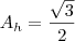 A_h=\frac{\sqrt{3}}{2}