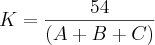 K=\frac{54}{(A+B+C)} K=\frac{54}{(A+B+C)}
