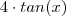 4 \cdot tan(x)