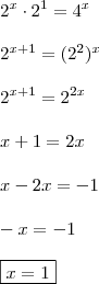 \\ 2^x \cdot 2^1 = 4^x \\\\ 2^{x + 1} = (2^2)^x \\\\ 2^{x + 1} = 2^{2x} \\\\ x + 1 = 2x \\\\ x - 2x = - 1 \\\\ - x = - 1 \\\\ \boxed{x = 1}