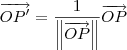 \overrightarrow{OP'} = \frac{1}{\left\|\overrightarrow{OP}\right\|}\overrightarrow{OP}