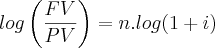 log\left(\frac{FV}{PV} \right)= n.log(1+i)