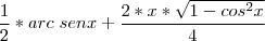 \frac{1}{2}*arc \; senx +\frac{2*x*\sqrt{1-cos^{2}x}}{4}