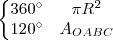 \left\{
\begin{matrix}
   360^\circ & \pi R^2 \\ 
   120^\circ & A_{OABC}
\end{matrix}
\right.