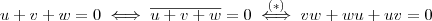 u+v+w=0\iff \overline{u+v+w}=0\stackrel{(*)}{\iff}vw+wu+uv=0