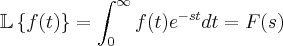 \mathbb{L}\left \{ f(t) \right \} = \int_{0}^{\infty }f(t){e}^{-st}dt = F(s)
