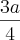 \frac{3a}{4} \frac{3a}{4}
