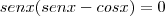 sen x(sen x - cos x) = 0