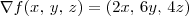 \nabla f ( x,\, y,\, z) = ( 2x,\, 6y,\, 4z)