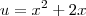 u= x^2+2x
