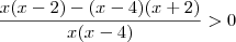 \frac{x(x-2)-(x-4)(x+2)}{x(x-4)} > 0