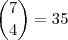 \binom{7}{4} = 35 \binom{7}{4} = 35