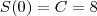 S(0) = C = 8