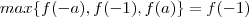 max \{f(-a) , f(-1) , f(a) \} = f(-1)