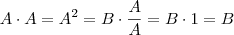 A \cdot A = A^2 = B \cdot \frac{A}{A} = B \cdot 1 = B A \cdot A = A^2 = B \cdot \frac{A}{A} = B \cdot 1 = B