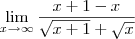 \lim_{x\rightarrow\infty}\frac{x+1-x}{\sqrt{x+1}+\sqrt{x}}