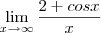 \lim_{x \rightarrow \infty} \frac{2+cos x}{x}