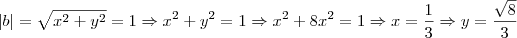 |b| = \sqrt { x^2 + y^2 } = 1 \Rightarrow x^2 + y^2 = 1 \Rightarrow x^2 + 8x^2 = 1 \Rightarrow x = \frac{1}{3} \Rightarrow y = \frac{\sqrt{8}}{3}