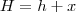 H=h+x