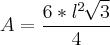 A = \frac{6* l²\,\sqrt[]{3}}{4}