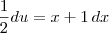 \frac{1}{2}du=x + 1\, dx