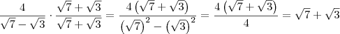 \frac{4}{\sqrt{7}-\sqrt{3}}\cdot \frac{\sqrt{7}+\sqrt{3}}{\sqrt{7}+\sqrt{3}} = \frac{4\left(\sqrt{7}+\sqrt{3}\right)}{\left(\sqrt{7}\right)^2 -\left(\sqrt{3}\right)^2} = \frac{4\left(\sqrt{7}+\sqrt{3}\right)}{4} = \sqrt{7}+\sqrt{3} \frac{4}{\sqrt{7}-\sqrt{3}}\cdot \frac{\sqrt{7}+\sqrt{3}}{\sqrt{7}+\sqrt{3}} = \frac{4\left(\sqrt{7}+\sqrt{3}\right)}{\left(\sqrt{7}\right)^2 -\left(\sqrt{3}\right)^2} = \frac{4\left(\sqrt{7}+\sqrt{3}\right)}{4} = \sqrt{7}+\sqrt{3}