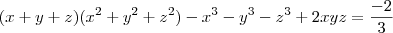(x+y+z)(x^2+y^2+z^2)-x^3-y^3-z^3+2xyz=\frac{-2}{3}
