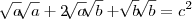 \sqrt[]{a}\sqrt[]{a} + 2\sqrt[]{a}\sqrt[]{b} + \sqrt[]{b}\sqrt[]{b} = c^2