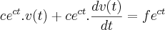 c{e}^{ct}.v(t)+c{e}^{ct}.\frac{dv(t)}{dt}=f{e}^{ct}