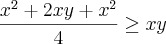 \frac{{x}^{2}+ 2xy + {x}^{2}}{4} \geq xy \frac{{x}^{2}+ 2xy + {x}^{2}}{4} \geq xy