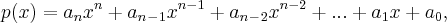 p(x) = a_n x^n + a_n_-_1{x}^{n-1}+a_n_-_2{x}^{n-2}+...+a_1x+a_0, p(x) = a_n x^n + a_n_-_1{x}^{n-1}+a_n_-_2{x}^{n-2}+...+a_1x+a_0,