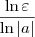 \frac{\ln\varepsilon}{\ln |a|}