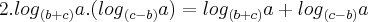 2.{log}_{(b+c)}a.({log}_{(c-b)}a)={log}_{(b+c)}a + {log}_{(c-b)}a