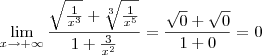 \lim_{x \to +\infty}\frac{\sqrt{\frac{1}{x^3}}+\sqrt[3]{\frac{1}{x^5}}}{1 + \frac{3}{x^2}} = \frac{\sqrt{0} + \sqrt{0}}{1 + 0} = 0