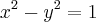 {x}^{2}-{y}^{2}=1 {x}^{2}-{y}^{2}=1