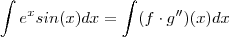 \int e^x sin(x)  dx   = \int (f \cdot g'' ) (x) dx