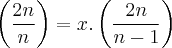 \left(\frac{2n}{n} \right)= x.\left(\frac{2n}{n-1} \right)