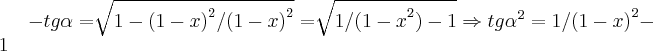 -tg\alpha=\sqrt[]{1-{(1-x)}^{2}/{(1-x)}^{2}}=\sqrt[]{1/{(1-x}^{2})-1}\Rightarrow {tg\alpha}^{2}=1/{(1-x)}^{2}-1