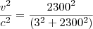 \frac{v^2}{c^2}=\frac{2300^2}{\left(3^2+2300^2\right)}